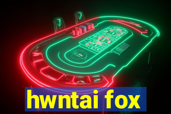 hwntai fox